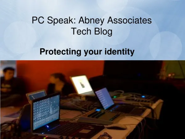 PC Speak: Abney Associates Tech Blog: Protecting your identi