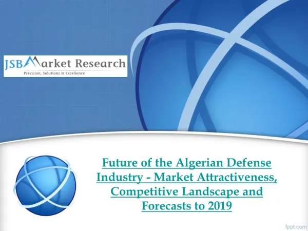 Future of the Algerian Defense Industry – Market Attractiven