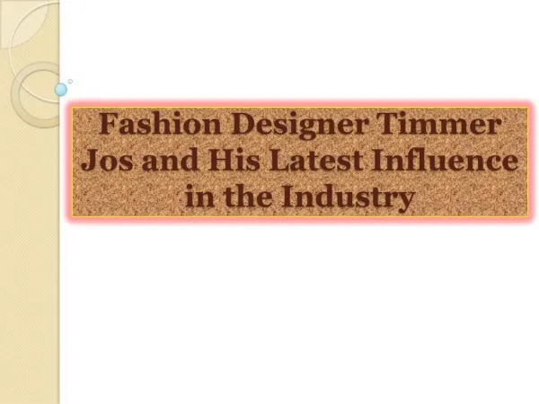 Fashion Designer Timmer Jos and His Latest Influence in the