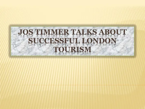 Jos Timmer Talks About Successful London Tourism