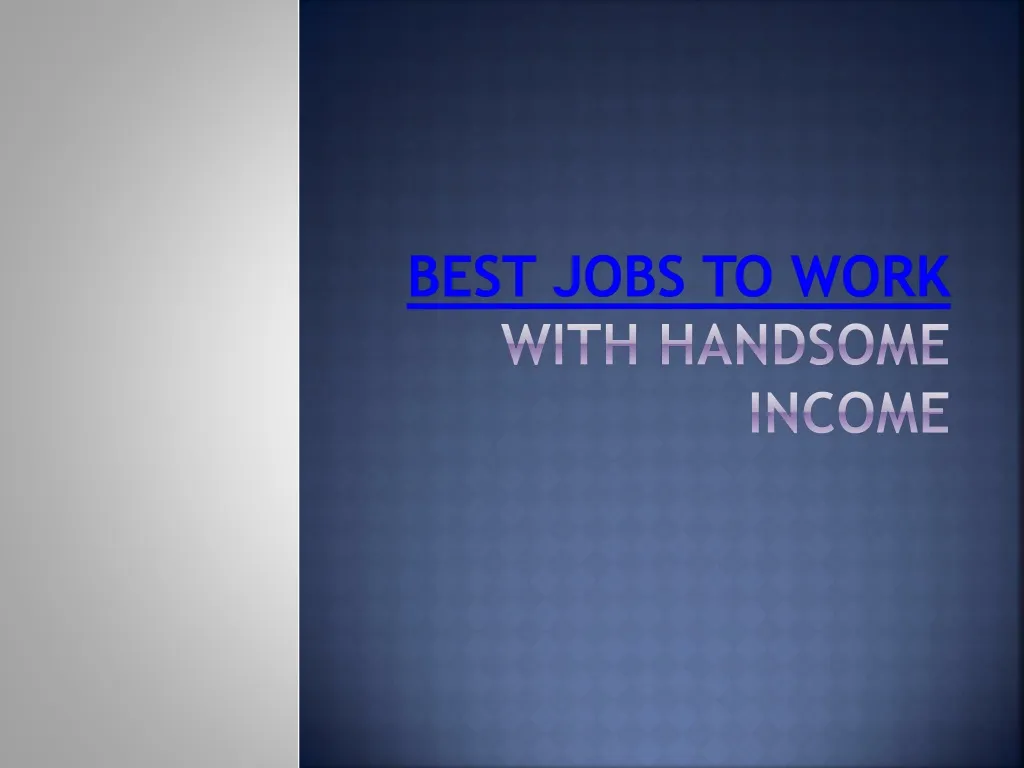 best jobs to work with handsome income