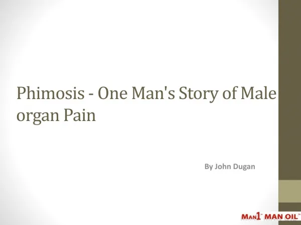 Phimosis - One Man's Story of Male organ Pain