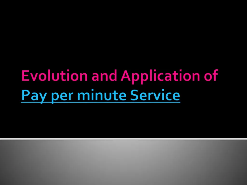 evolution and application of pay per minute service