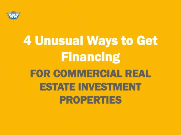 4 Unusual Ways to Get Financing for Commercial Real Estate