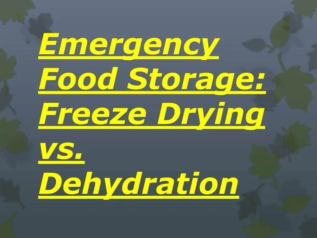 emergency food storage freeze drying vs dehydration