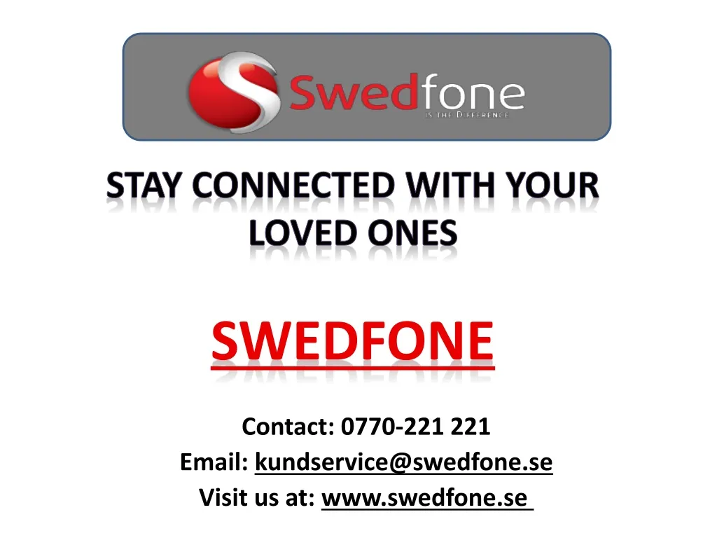 stay connected with your loved ones swedfone