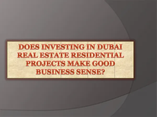 Does Investing In Dubai Real Estate Residential Projects Mak