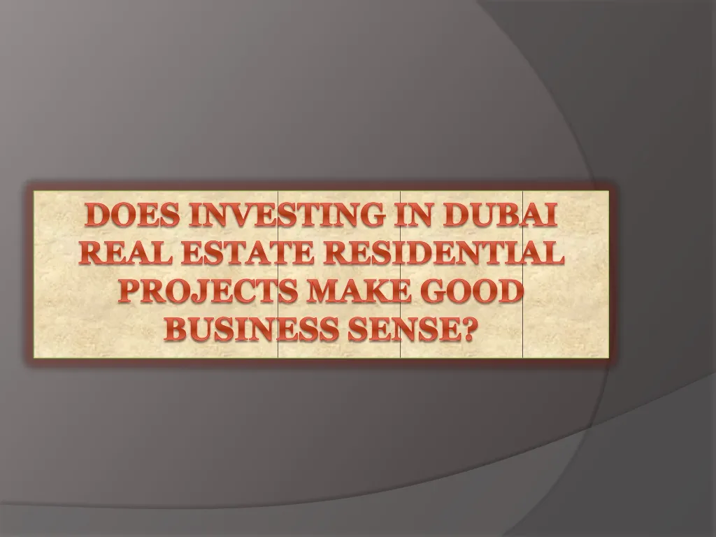 does investing in dubai real estate residential projects make good business sense