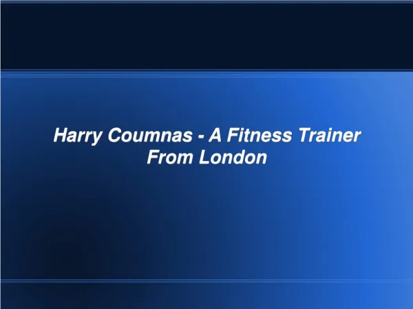 Harry Coumnas - A Fitness Trainer From London