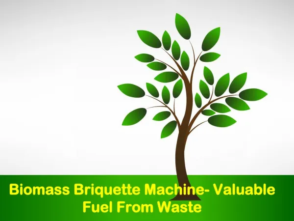 Biomass Briquette Machine- Valuable Fuel From Waste