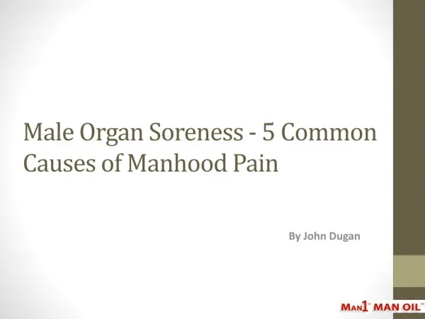 Male Organ Soreness - 5 Common Causes of Manhood Pain