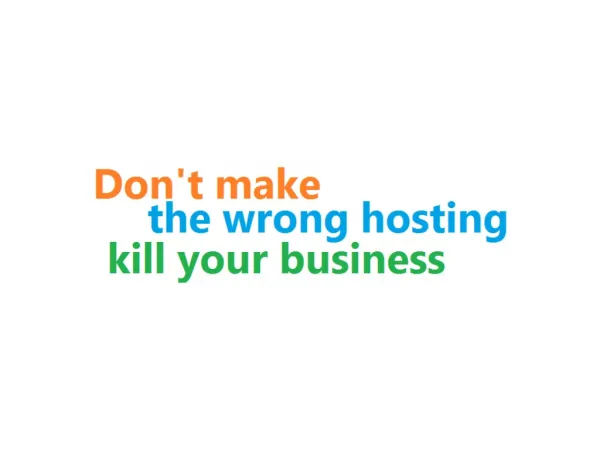 Don’t make the wrong hosting kill your business