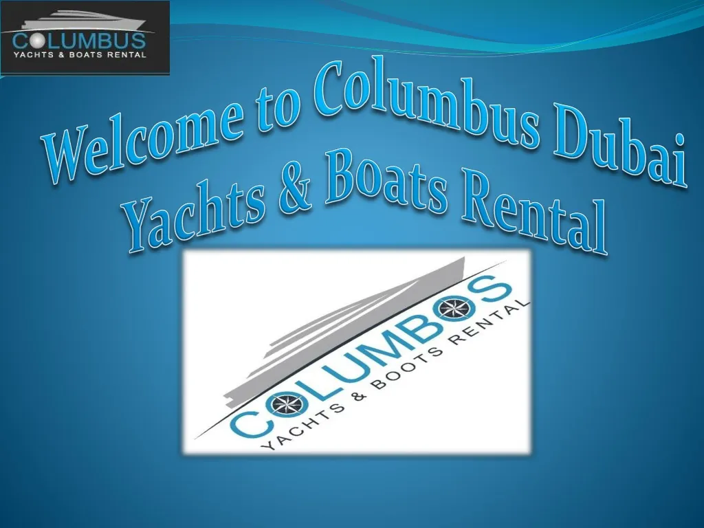 welcome to columbus dubai yachts boats rental