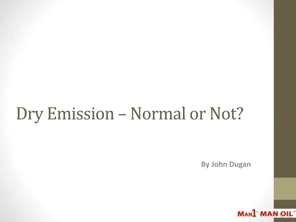 dry emission normal or not