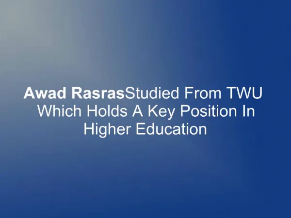 Awad Rasras Studied From TWU, A Key Position In Higher Educ.