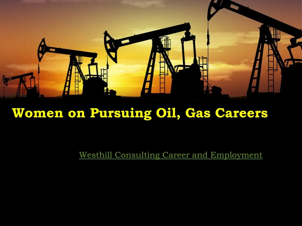 women on pursuing oil gas careers
