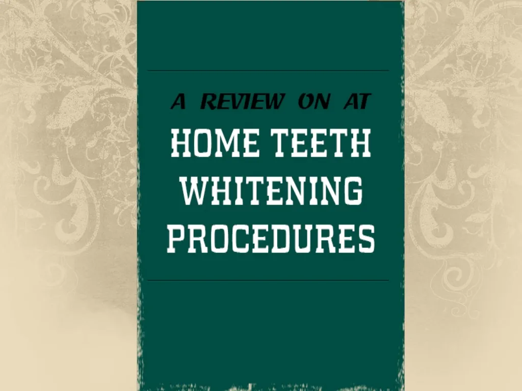 a review on at home teeth whitening procedures