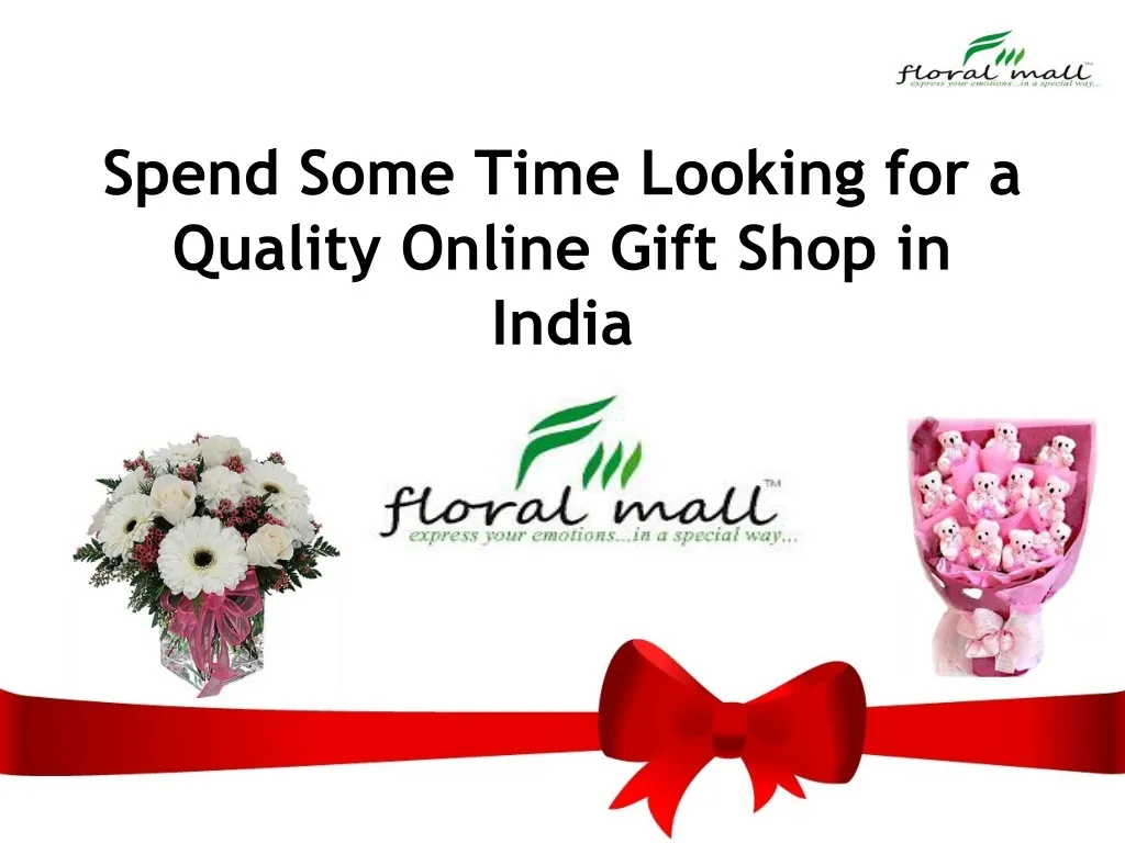 spend some time looking for a quality online gift shop in india