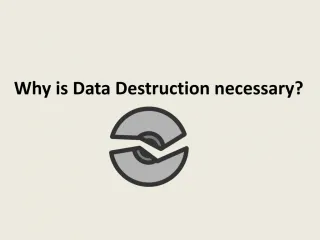 Why is Data Destruction necessary? - slide 1