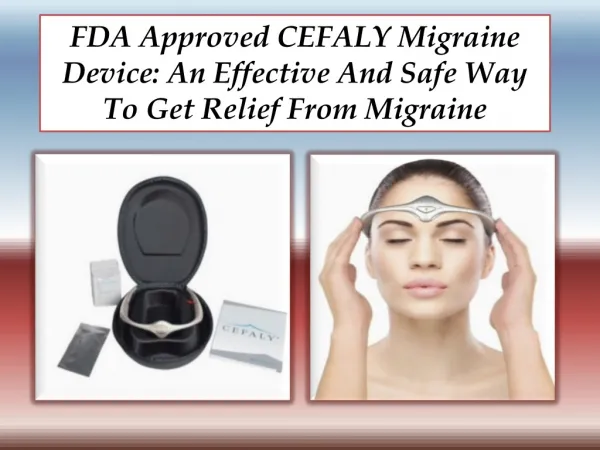 FDA Approved CEFALY Migraine Device: An Effective And Safe W