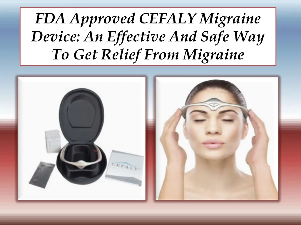 fda approved cefaly migraine device an effective and safe way to get relief from migraine