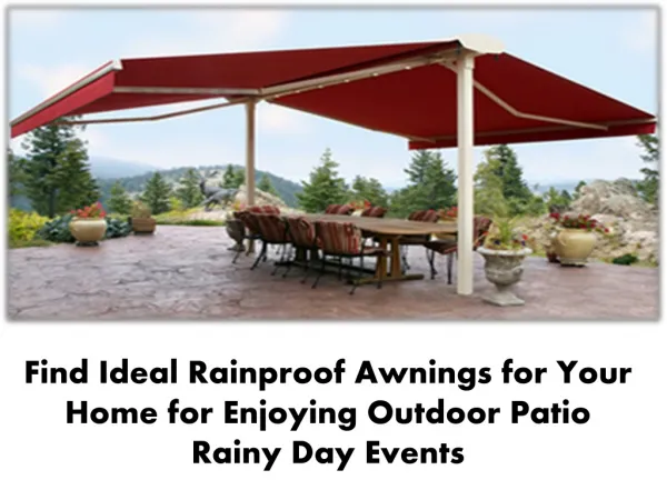 Find Ideal Rainproof Awnings for Your Home