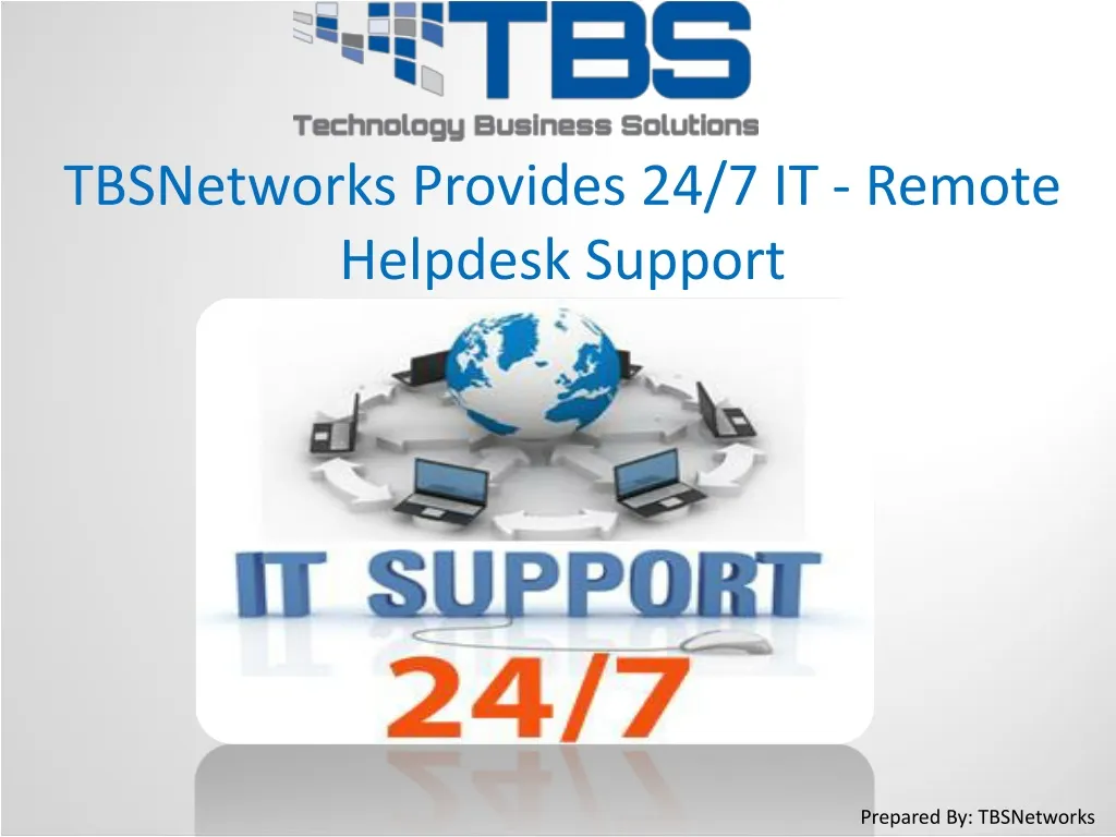 tbsnetworks provides 24 7 it remote helpdesk