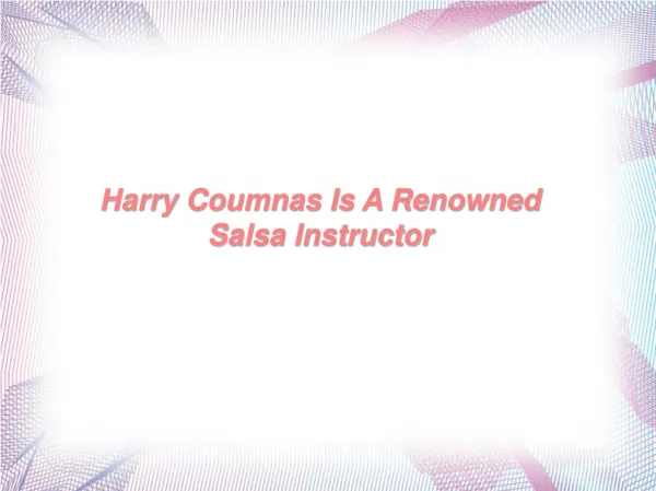 Harry Coumnas Is A Renowned Salsa Instructor