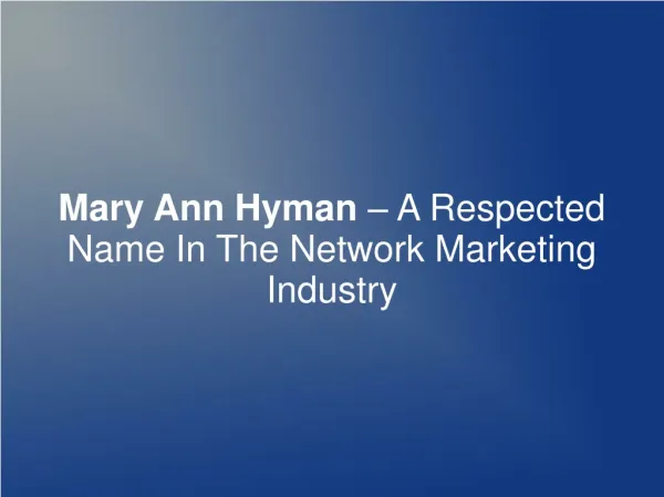 Mary Ann Hyman– Respected Name In Network Marketing Industry