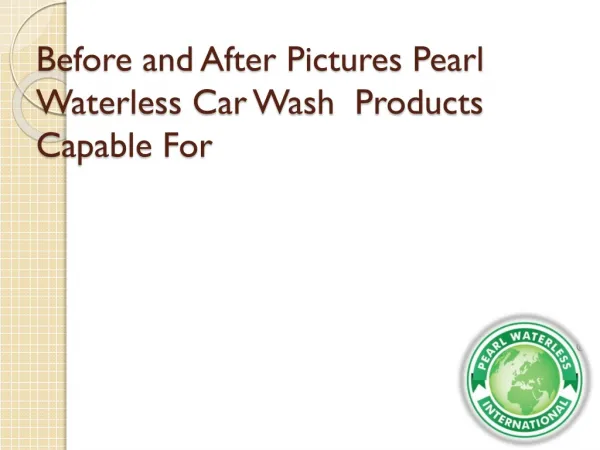 Pearl Waterless Before and After Pictures