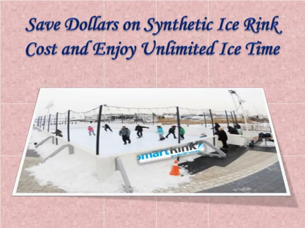 Save Dollars on Synthetic Ice Rink Cost and Enjoy Ice Time