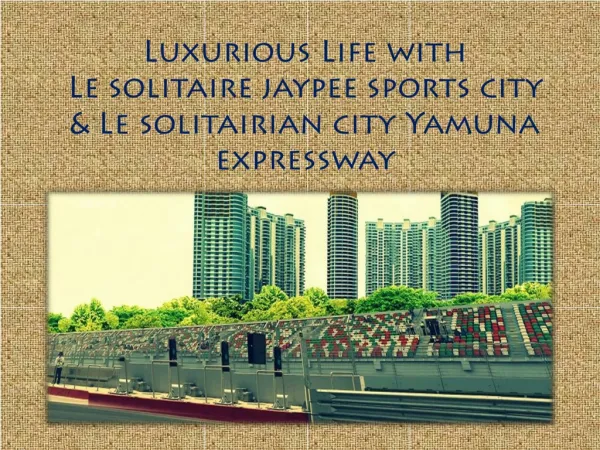 Wonderful Lifestyle at Le Solitairian City Yamuna Expressway