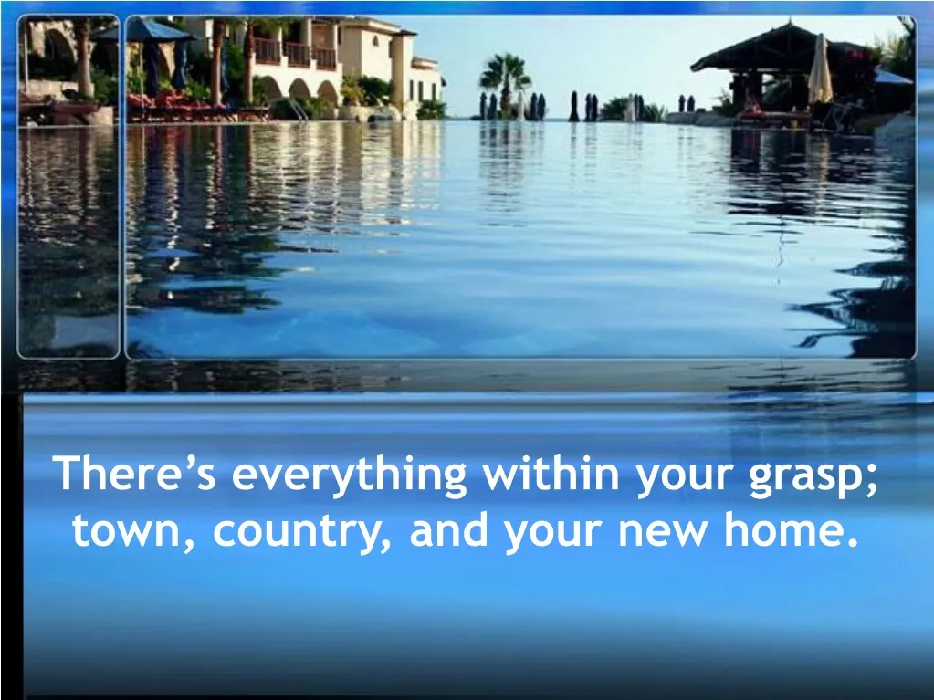 there s everything within your grasp town country and your new home