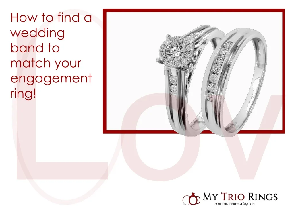how to find a wedding band to match your engagement ring