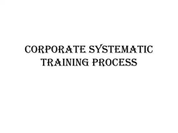 Corporate Systematic Training Process