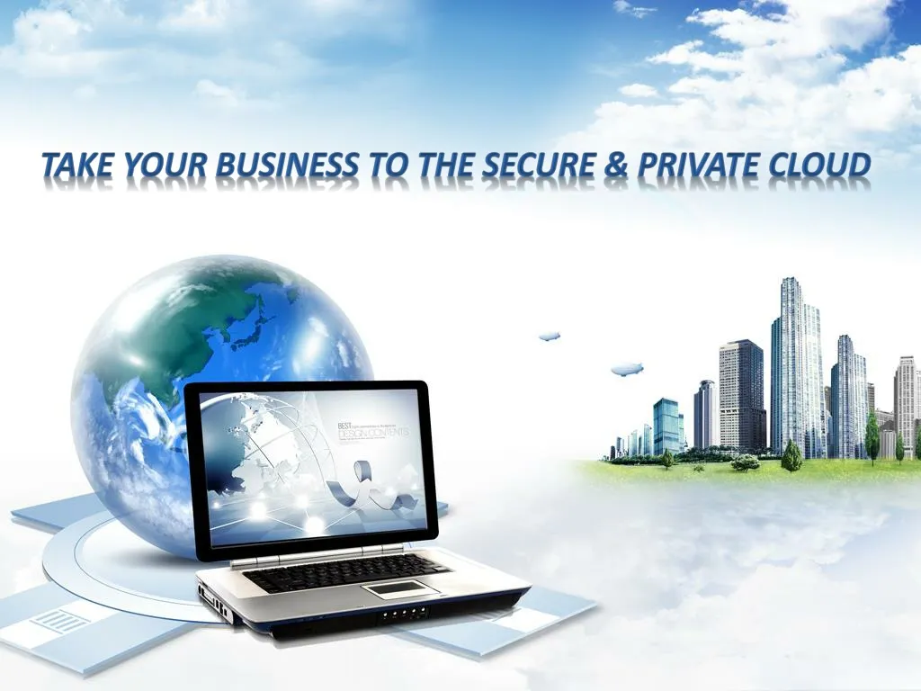 take your business to the secure private cloud