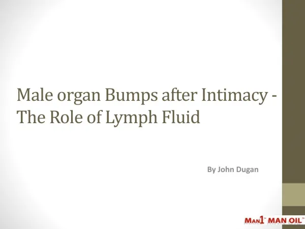 Male organ Bumps after Intimacy - The Role of Lymph Fluid