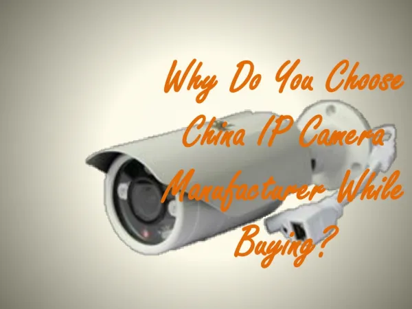 Why do You Choose China IP camera manufacturer While Buying?