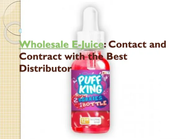 Wholesale e juice contact and contract with the best distrib