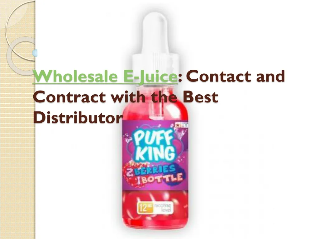 wholesale e juice contact and contract with the best distributor