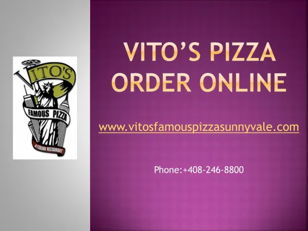 Now you can order online vito's famous pizza.