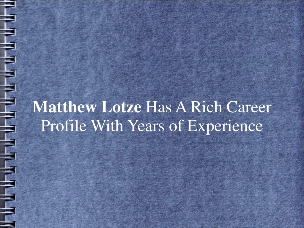 matthew lotze has a rich career profile with