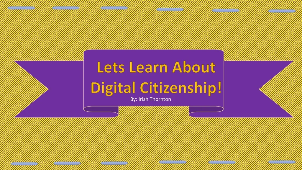 lets learn a bout d igital citizenship