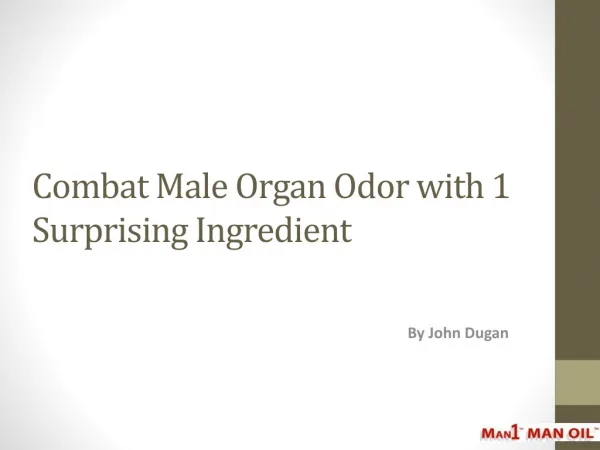 Combat Male Organ Odor with 1 Surprising Ingredient