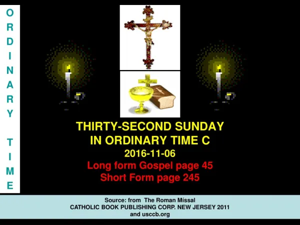 THIRTY-SECOND SUNDAY IN ORDINARY TIME C 2016-11-06 Long form Gospel page 45 Short Form page 245
