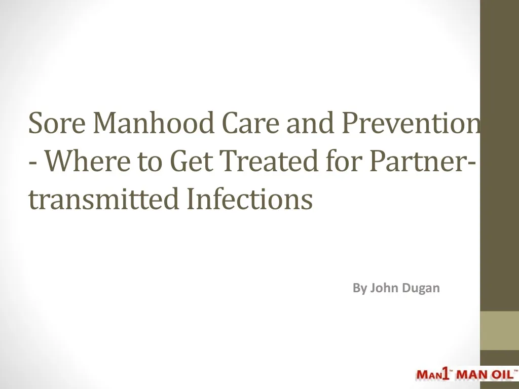 sore manhood care and prevention where to get treated for partner transmitted infections