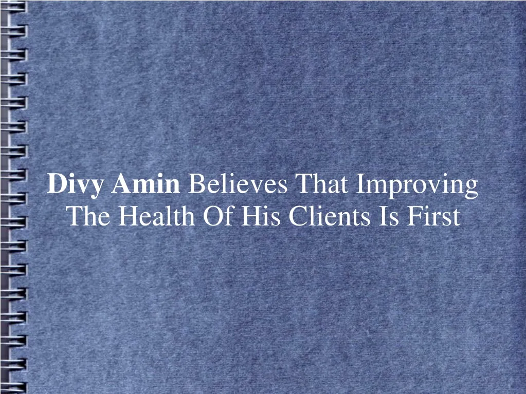 divy amin believes that improving the health