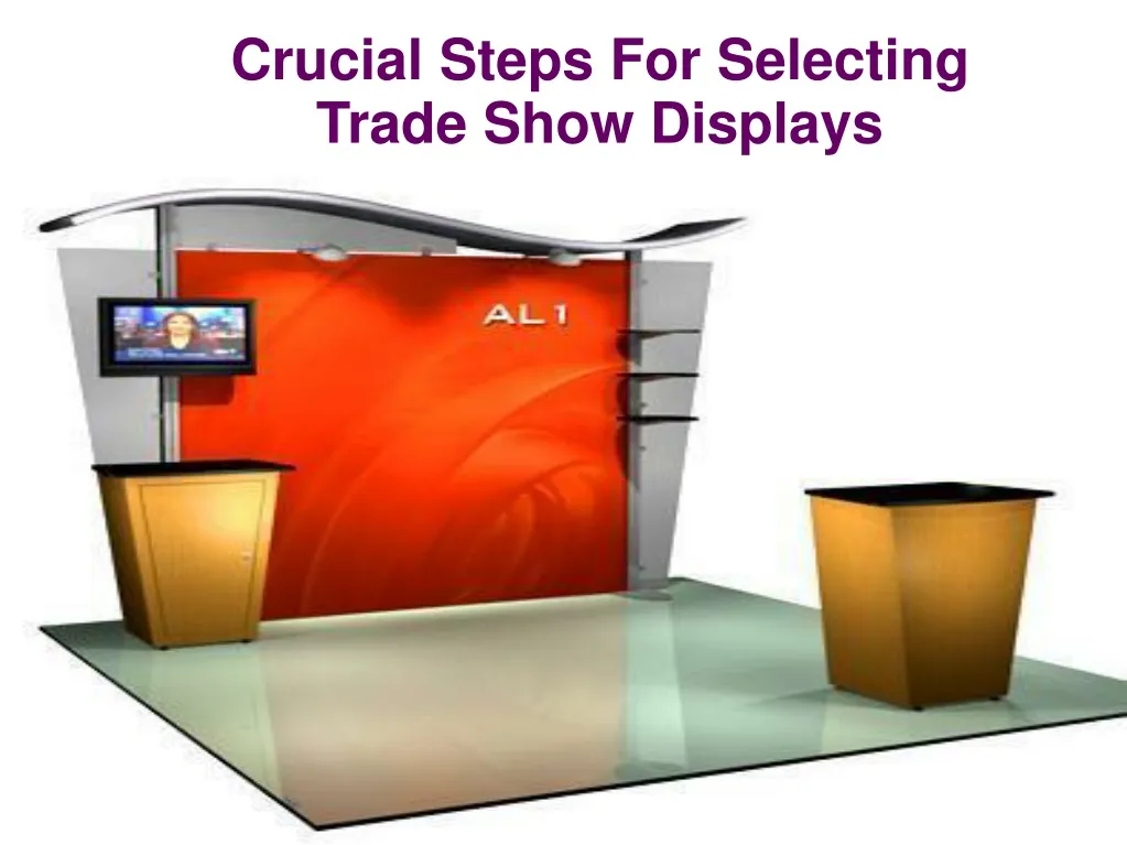 crucial steps for selecting trade show displays