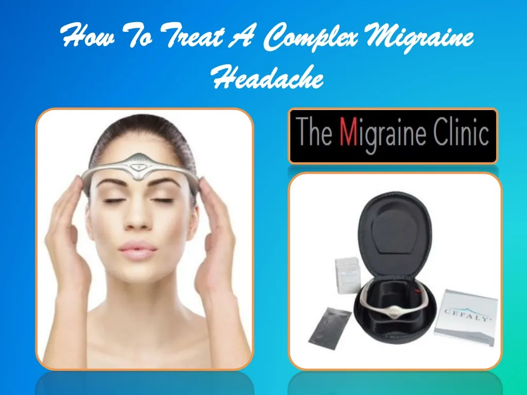 how to treat a complex migraine headache