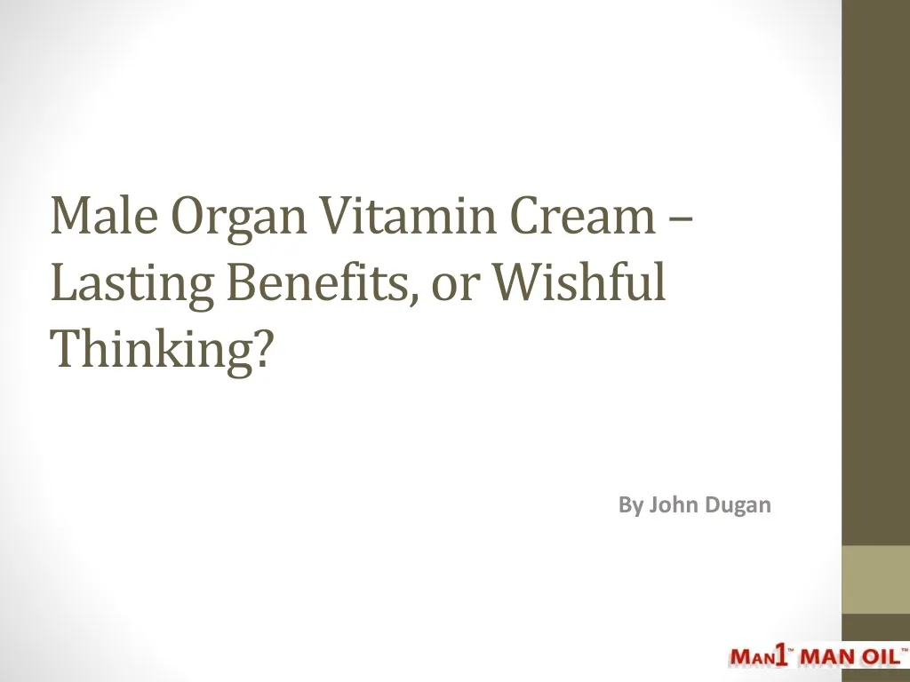 male organ vitamin cream lasting benefits or wishful thinking
